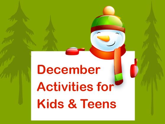 December Activities for Kids and Teens