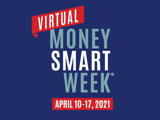 Join virtual Money Smart Week, April 10-17, for a week of financial capability programming.