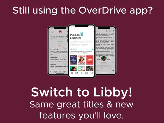 Still using the OverDrive app? Switch to Libby!
