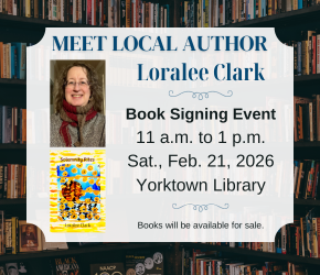 Meet local author Loralee Clark on February 21, 11 am to 1 pm. at Yorktown Library